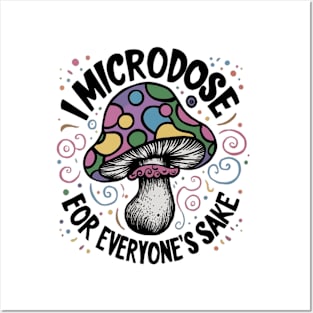 I microdose for everyone's sake Posters and Art